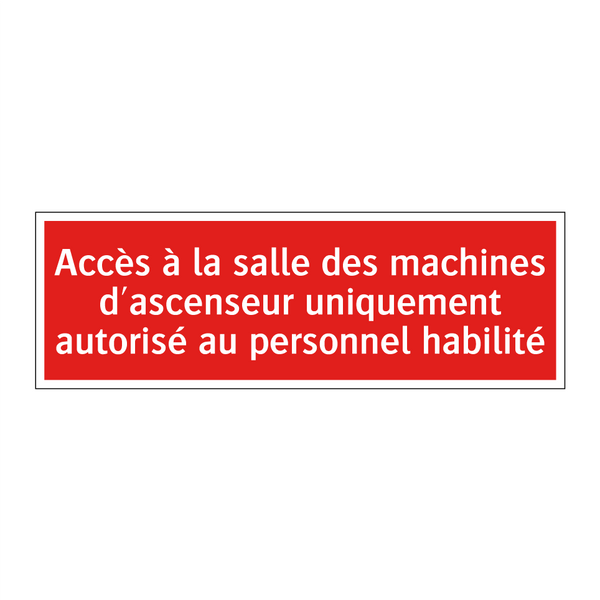 Accès à la salle des machines d'ascenseur uniquement autorisé au personnel habilité