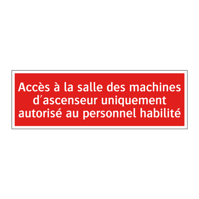 Accès à la salle des machines d'ascenseur uniquement autorisé au personnel habilité
