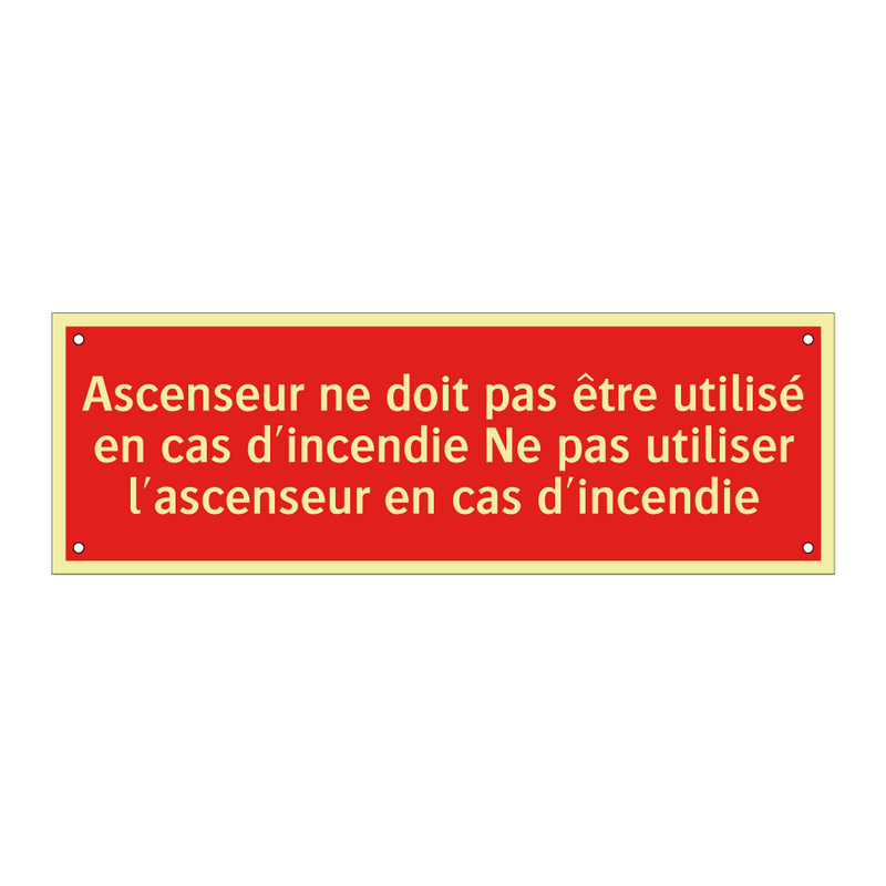 Ascenseur ne doit pas être utilisé en cas d'incendie Ne pas utiliser l'ascenseur en cas d'incendie