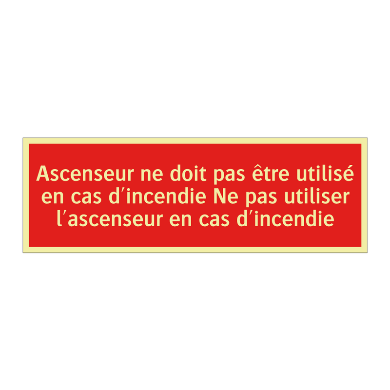 Ascenseur ne doit pas être utilisé en cas d'incendie Ne pas utiliser l'ascenseur en cas d'incendie