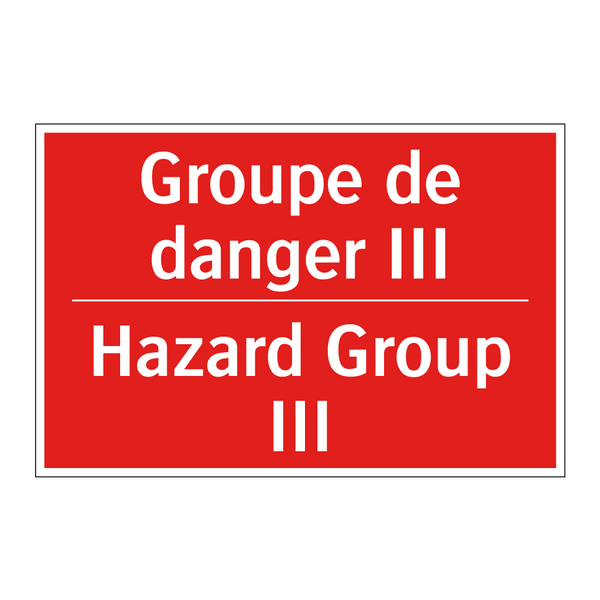 Groupe de danger III - Hazard Group III