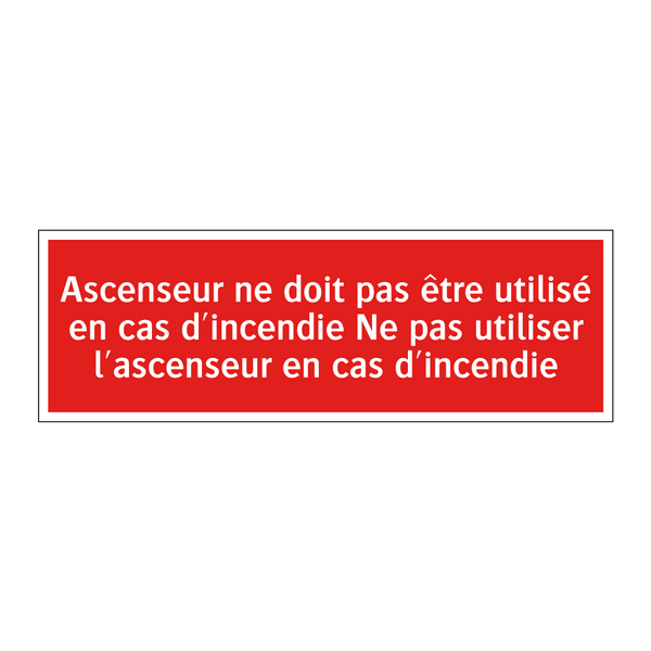 Ascenseur ne doit pas être utilisé en cas d'incendie Ne pas utiliser l'ascenseur en cas d'incendie
