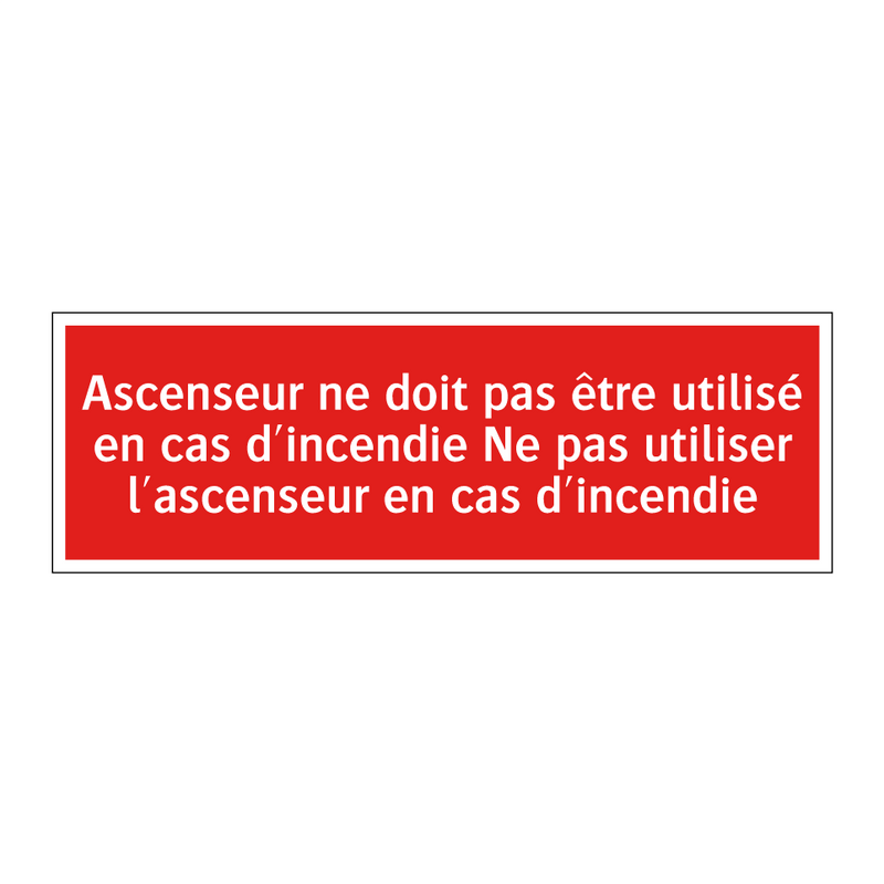 Ascenseur ne doit pas être utilisé en cas d'incendie Ne pas utiliser l'ascenseur en cas d'incendie