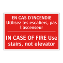 EN CAS D'INCENDIE Utilisez les /.../ - IN CASE OF FIRE Use stairs, not /.../