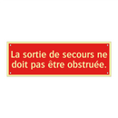 La sortie de secours ne doit pas être obstruée.