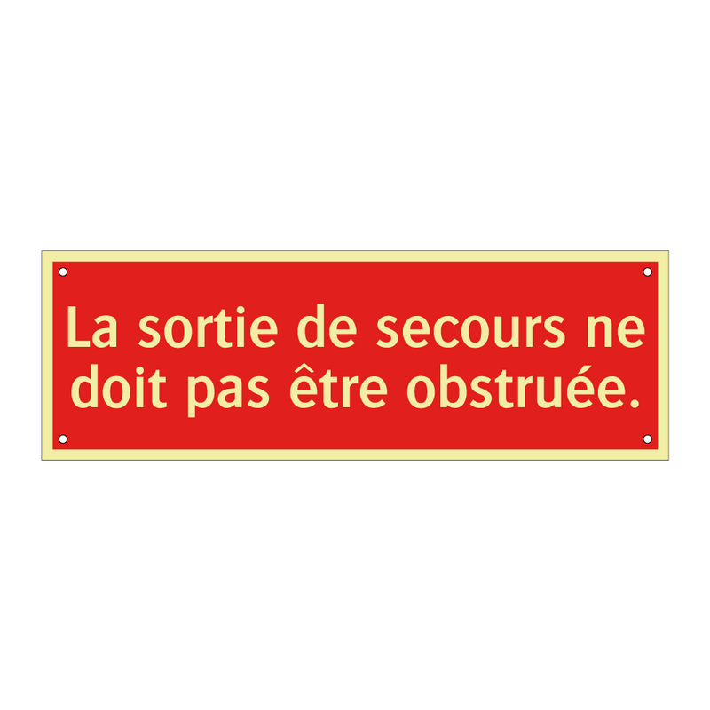 La sortie de secours ne doit pas être obstruée.