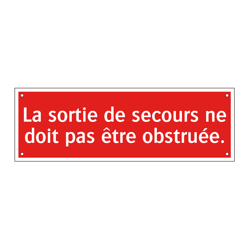 La sortie de secours ne doit pas être obstruée.