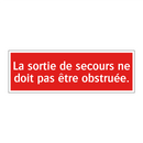 La sortie de secours ne doit pas être obstruée.