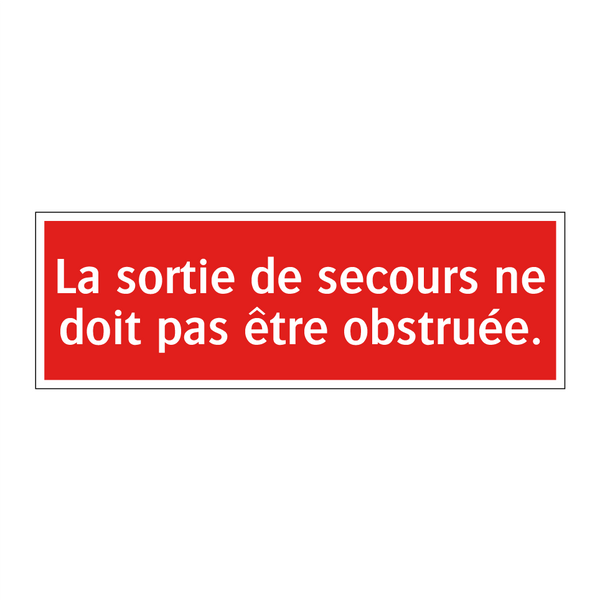 La sortie de secours ne doit pas être obstruée.