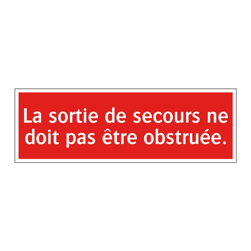 La sortie de secours ne doit pas être obstruée.