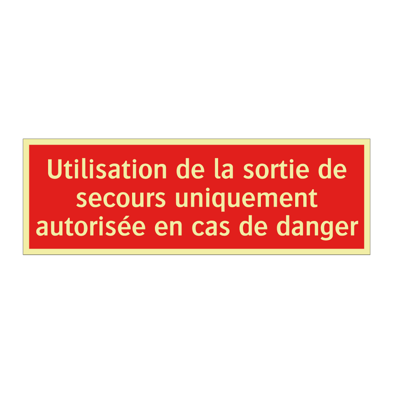 Utilisation de la sortie de secours uniquement autorisée en cas de danger