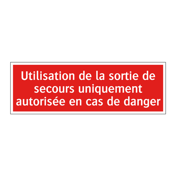 Utilisation de la sortie de secours uniquement autorisée en cas de danger