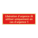 Libération d'urgence (À utiliser uniquement en cas d'urgence !)