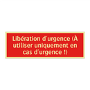 Libération d'urgence (À utiliser uniquement en cas d'urgence !)