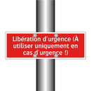 Libération d'urgence (À utiliser uniquement en cas d'urgence !)