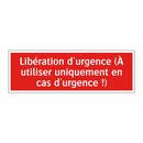 Libération d'urgence (À utiliser uniquement en cas d'urgence !)