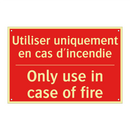Utiliser uniquement en cas d'incendie /.../ - Only use in case of fire