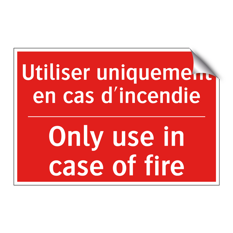 Utiliser uniquement en cas d'incendie /.../ - Only use in case of fire