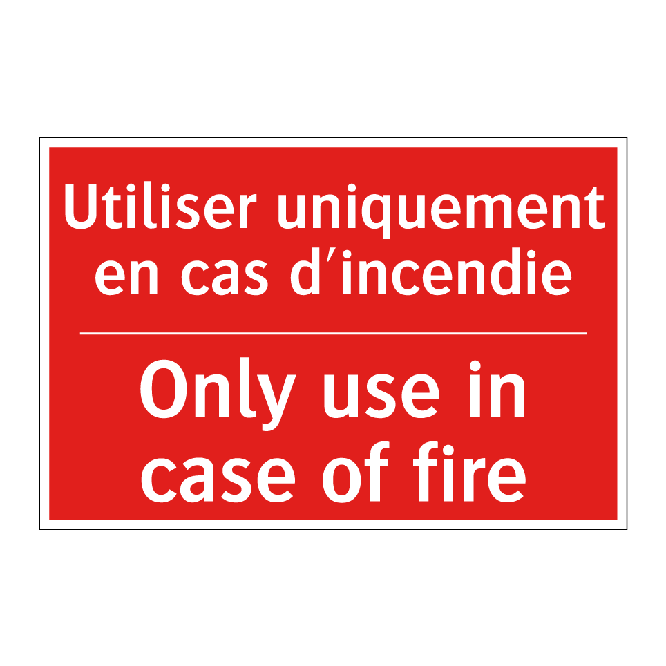 Utiliser uniquement en cas d'incendie /.../ - Only use in case of fire