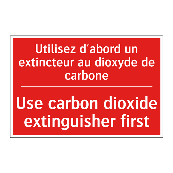 Utilisez d'abord un extincteur /.../ - Use carbon dioxide extinguisher /.../