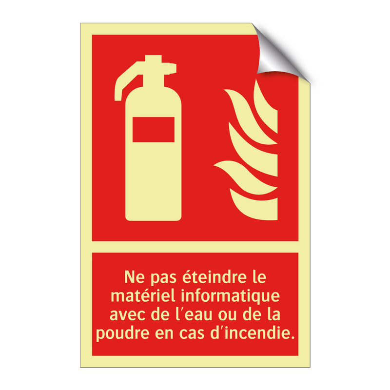 Ne pas éteindre le matériel informatique avec de l'eau ou de la poudre en cas d'incendie.
