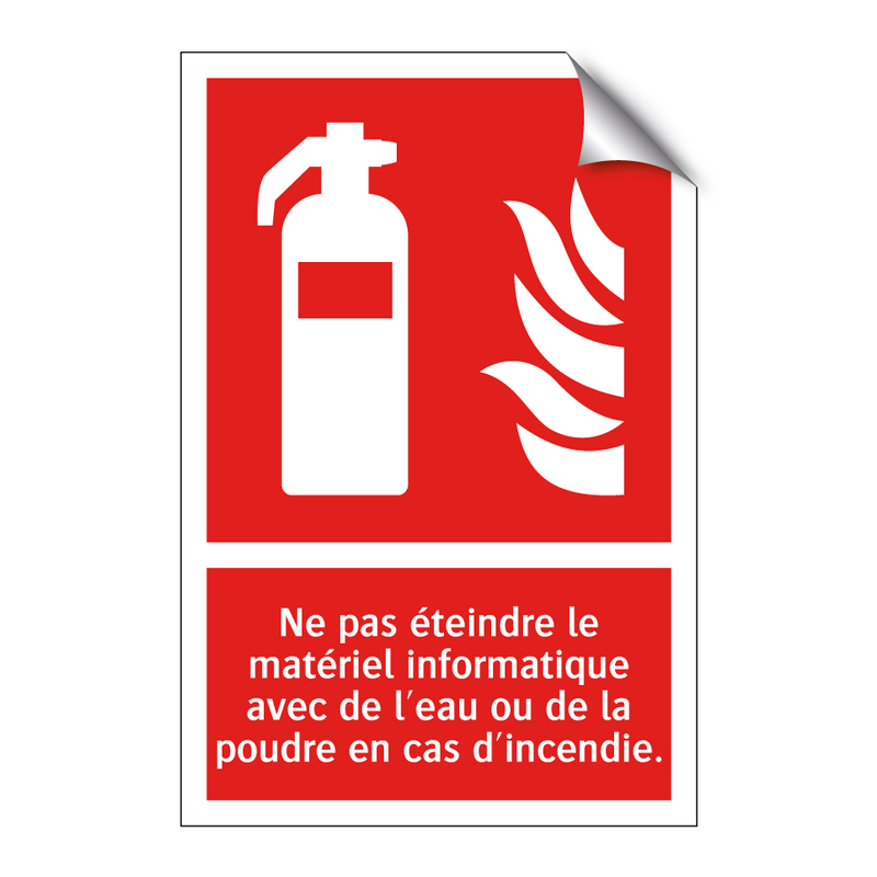 Ne pas éteindre le matériel informatique avec de l'eau ou de la poudre en cas d'incendie.