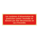 Les systèmes d'alimentation de protection contre l'incendie ne doivent pas être déconnectés en cas d'incendie.