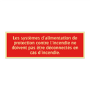 Les systèmes d'alimentation de protection contre l'incendie ne doivent pas être déconnectés en cas d'incendie.