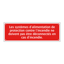 Les systèmes d'alimentation de protection contre l'incendie ne doivent pas être déconnectés en cas d'incendie.