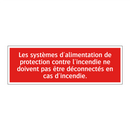 Les systèmes d'alimentation de protection contre l'incendie ne doivent pas être déconnectés en cas d'incendie.