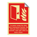 La porte coupe-feu doit être maintenue fermée. Ne doit pas être maintenue ouverte, avec des cales ou autre chose.