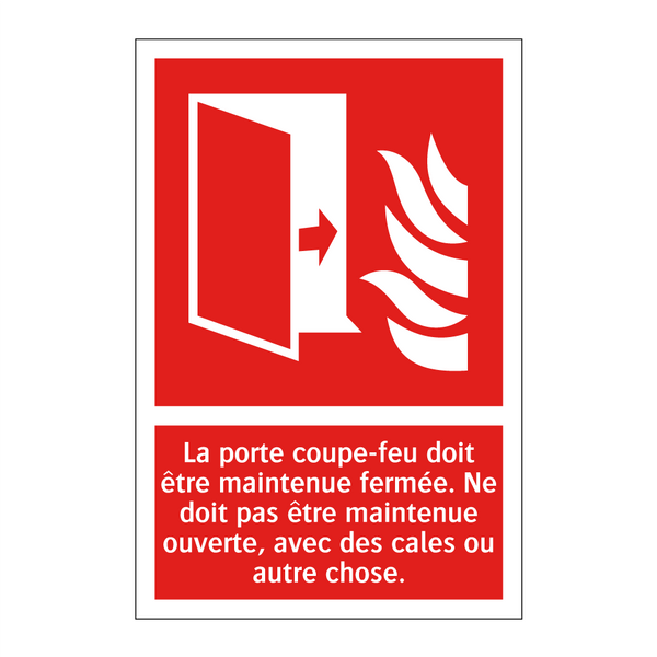 La porte coupe-feu doit être maintenue fermée. Ne doit pas être maintenue ouverte, avec des cales ou autre chose.
