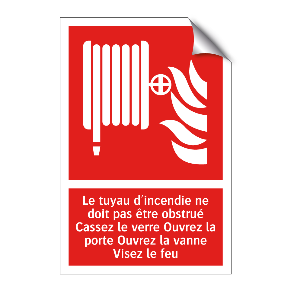 Le tuyau d'incendie ne doit pas être obstrué Cassez le verre Ouvrez la porte Ouvrez la vanne Visez le feu
