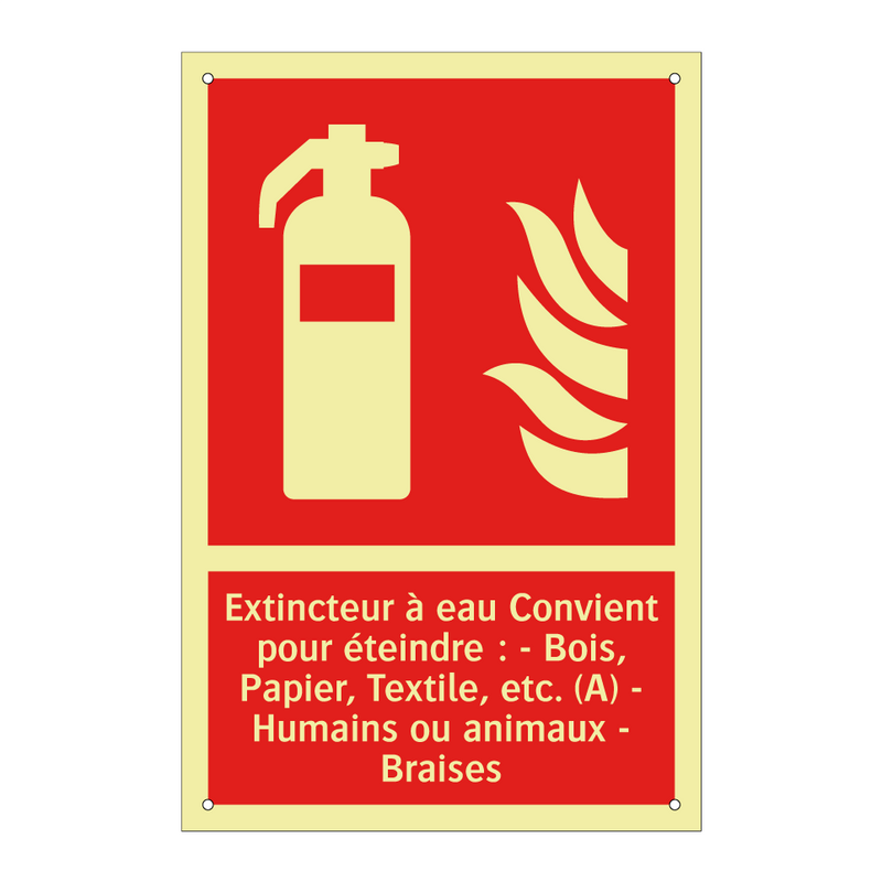 Extincteur à eau Convient pour éteindre : - Bois, Papier, Textile, etc. (A) - Humains ou animaux - Braises