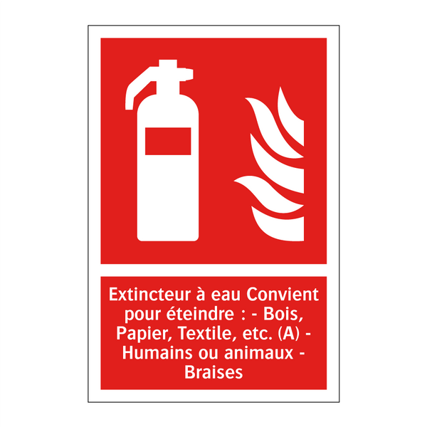 Extincteur à eau Convient pour éteindre : - Bois, Papier, Textile, etc. (A) - Humains ou animaux - Braises