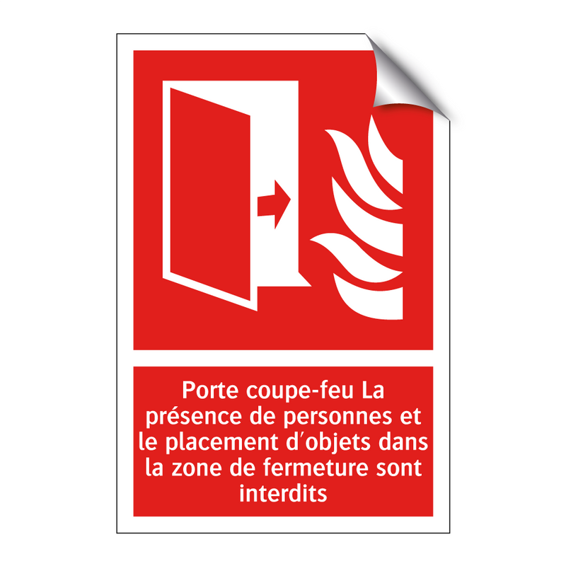 Porte coupe-feu La présence de personnes et le placement d'objets dans la zone de fermeture sont interdits