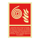 Instructions pour le tuyau d'incendie Lorsque vous ouvrez l'eau, les pompes du système de sprinklers sont activées et les pompiers sont automatiquement appelés. N'utilisez ce tuyau qu'en cas d'incendie, tout en appelant également les pompiers.