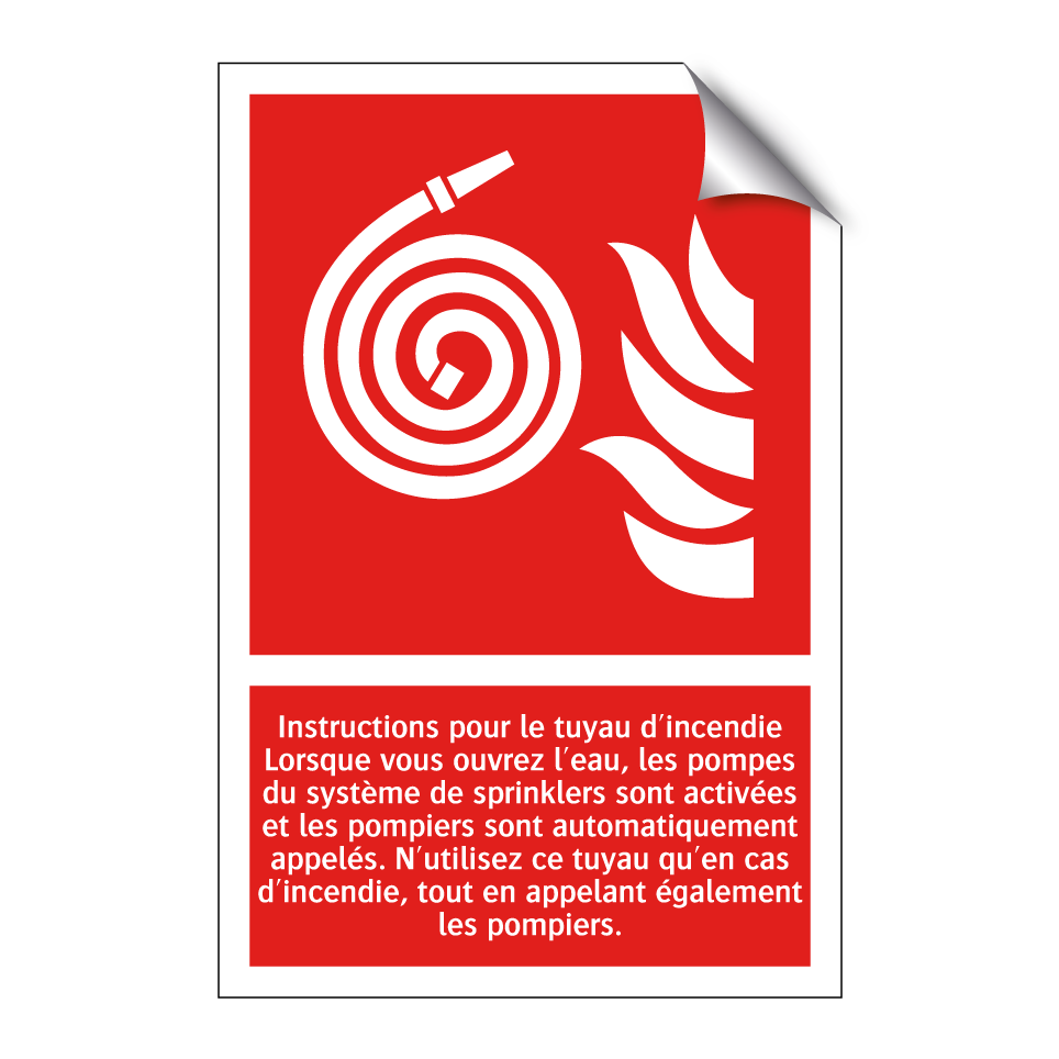 Instructions pour le tuyau d'incendie Lorsque vous ouvrez l'eau, les pompes du système de sprinklers sont activées et les pompiers sont automatiquement appelés. N'utilisez ce tuyau qu'en cas d'incendie, tout en appelant également les pompiers.