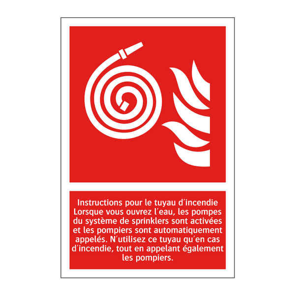 Instructions pour le tuyau d'incendie Lorsque vous ouvrez l'eau, les pompes du système de sprinklers sont activées et les pompiers sont automatiquement appelés. N'utilisez ce tuyau qu'en cas d'incendie, tout en appelant également les pompiers.