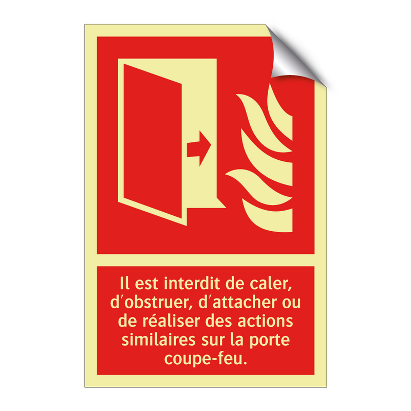 Il est interdit de caler, d'obstruer, d'attacher ou de réaliser des actions similaires sur la porte coupe-feu.