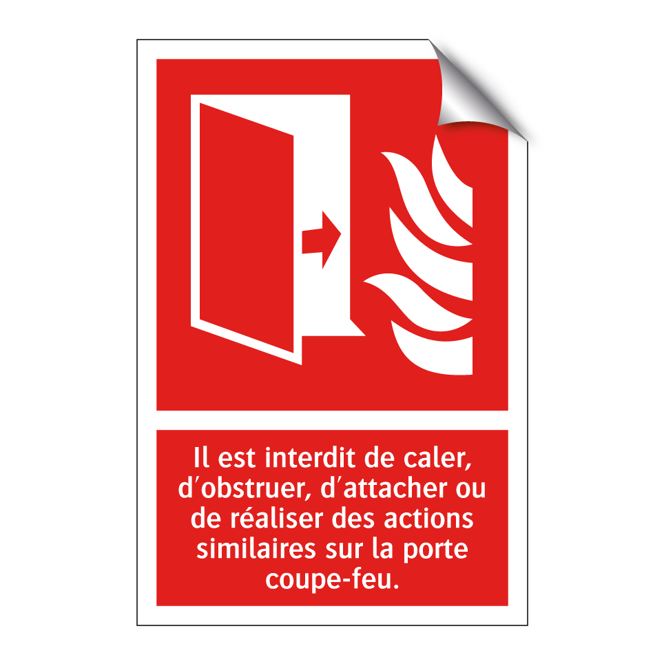 Il est interdit de caler, d'obstruer, d'attacher ou de réaliser des actions similaires sur la porte coupe-feu.