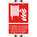 Le dévidoir est connecté au système de sprinklers ! Ne peut être utilisé qu'en cas d'incendie.