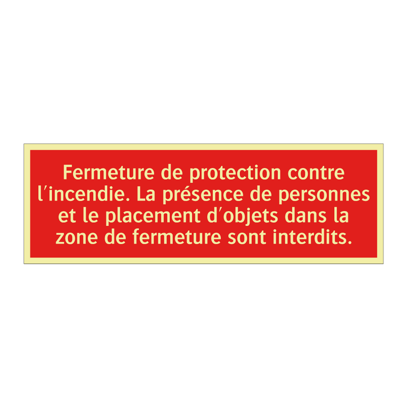 Fermeture de protection contre l'incendie. La présence de personnes et le placement d'objets dans la zone de fermeture sont interdits.