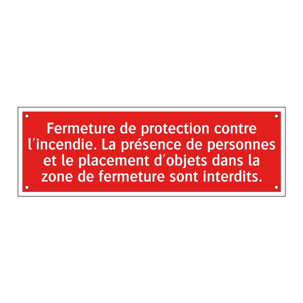 Fermeture de protection contre l'incendie. La présence de personnes et le placement d'objets dans la zone de fermeture sont interdits.