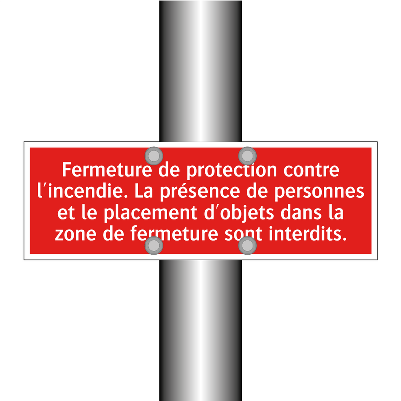 Fermeture de protection contre l'incendie. La présence de personnes et le placement d'objets dans la zone de fermeture sont interdits.