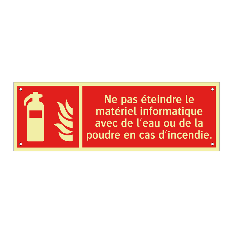Ne pas éteindre le matériel informatique avec de l'eau ou de la poudre en cas d'incendie.