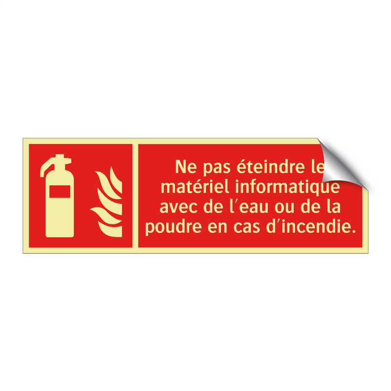Ne pas éteindre le matériel informatique avec de l'eau ou de la poudre en cas d'incendie.
