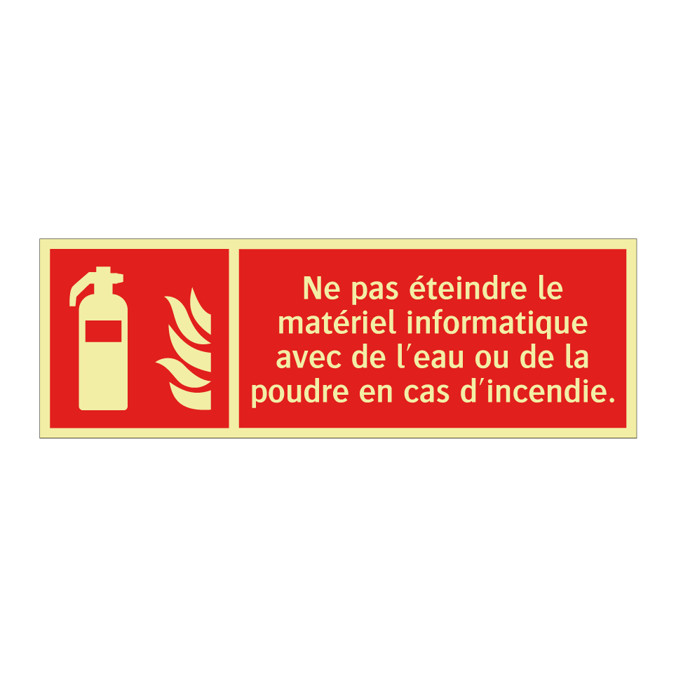 Ne pas éteindre le matériel informatique avec de l'eau ou de la poudre en cas d'incendie.