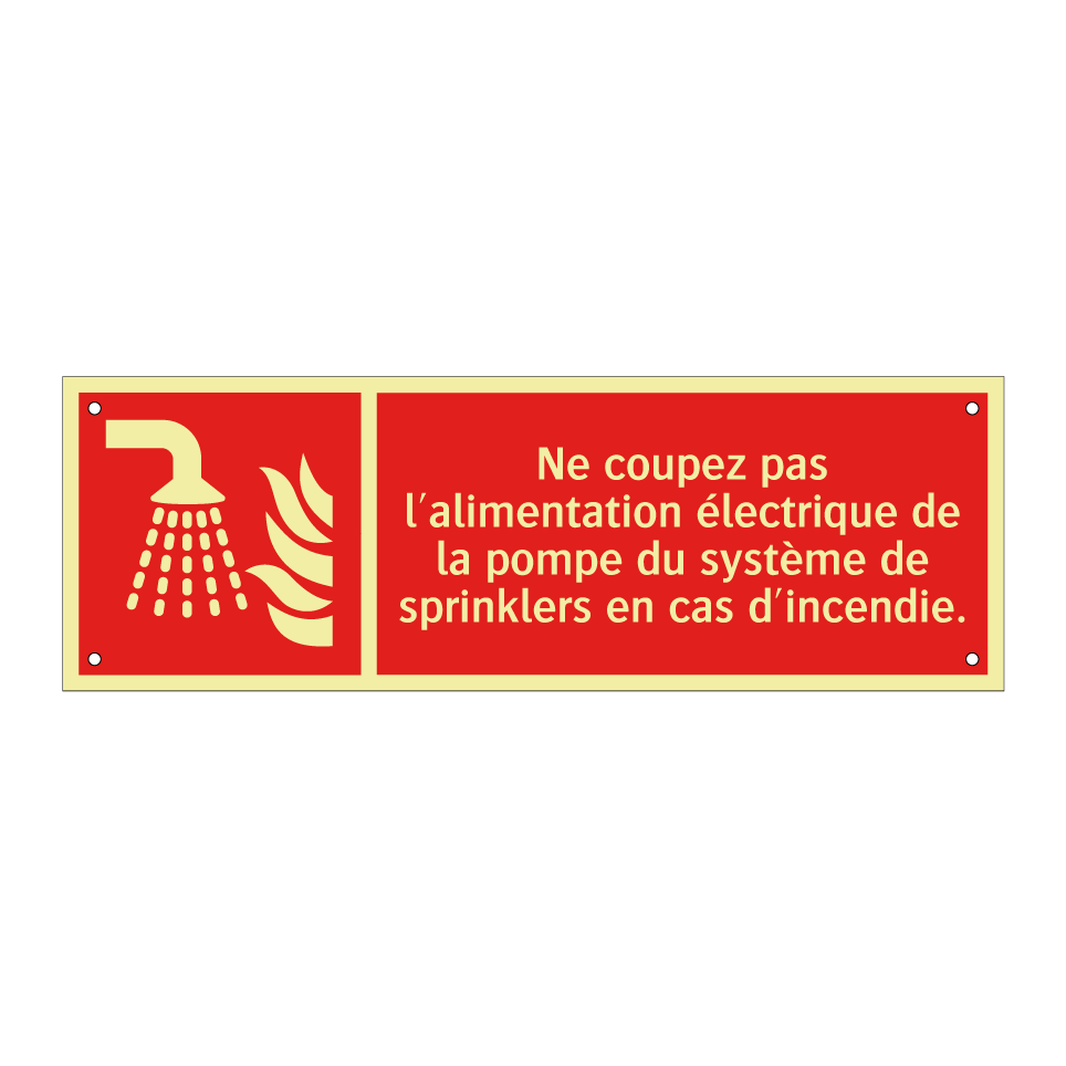 Ne coupez pas l'alimentation électrique de la pompe du système de sprinklers en cas d'incendie.