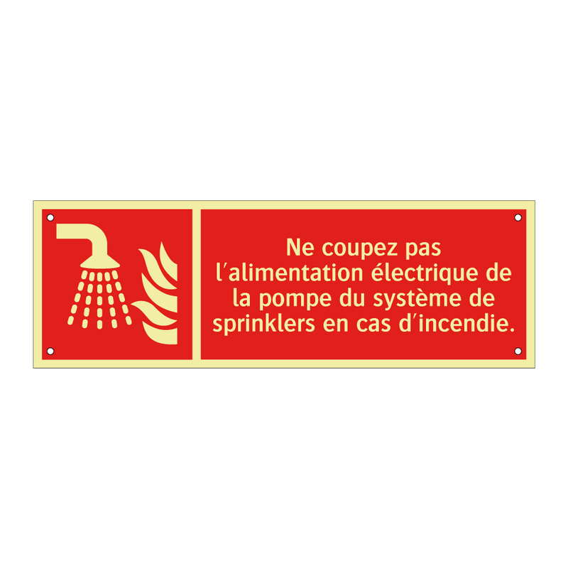 Ne coupez pas l'alimentation électrique de la pompe du système de sprinklers en cas d'incendie.